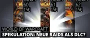 Teaser Bild von WoW-Spekulation: Neue Raids als DLC? 