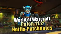 Teaser Bild von WoW: WoW Patch 11.2 – Patchnotes zu allen Hotfixes im Überblick