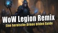 Teaser Bild von WoW Legion Remix: Eine heroische Armee bilden leicht gemacht