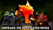Teaser Bild von Umfrage: Die 5 nervigsten Raidbosse von Warlords of Draenor