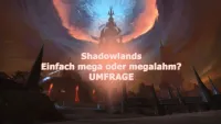 Teaser Bild von WoW Shadowlands: Mega? Oder megalahm? Macht bei der Umfrage mit!