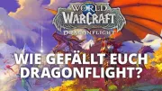 Teaser Bild von WoW: Wie gefällt euch Dragonflight? Sagt es uns in der Umfrage!
