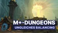 Teaser Bild von WoW: In diese Dungeons will niemand - das ungleiche Balancing der M+-Dungeons