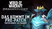Teaser Bild von Überlebensratgeber Dragonflight Pre Patch & Launch | Wie Twitch Drops