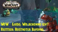 Teaser Bild von WoW-Guide: Wie bekomme ich das Reittier Rostroter Bufonid? - Bauplan: Rostroter Bufonid