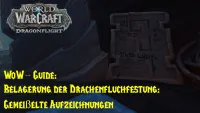 Teaser Bild von WoW-Guide: Erfolg: Belagerung der Drachenfluchfestung: Gemeißelte Aufzeichnungen - Erkundungserfolg