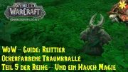 Teaser Bild von WoW-Guide: Ockerfarbene Traumkralle - Teil 5 der Questreihe - Und ein Hauch Magie - Druidentotem