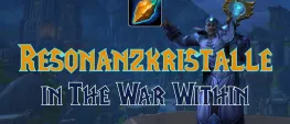 Teaser Bild von WoW: The War Within: Alle Infos zum Sammeln und Nutzen von Resonanzkristallen in WoW