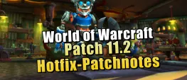 Teaser Bild von WoW: WoW Patch 11.2 – Patchnotes zu allen Hotfixes im Überblick