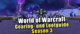 Teaser Bild von WoW: WoW Patch 11.2: Ultimativer Gearing- und Lootguide für Season 3