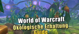 Teaser Bild von WoW: WoW Patch 11.2: Guide zur Ökologischen Erhaltung auf K'aresh