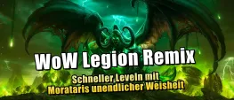 Teaser Bild von WoW: WoW Legion Remix: Schneller Leveln mit Morataris unendlicher Weisheit