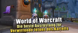Teaser Bild von WoW: Die beste Ausrüstung für Verwirrender Jeton des Kartells in Season 3