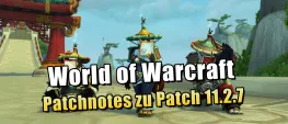 Teaser Bild von WoW: World of Warcraft: Patchnotes zu Patch 11.2.7