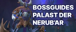 Teaser Bild von WoW: Palast der Nerubar - Alle Bossguides in der Übersicht
