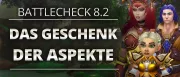 Teaser Bild von Battlecheck - Patch 8.2: Effekte & Visuals der Titanenessezen!